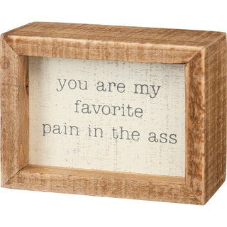 Funny My Favorite Pain In The Ass wooden box sign